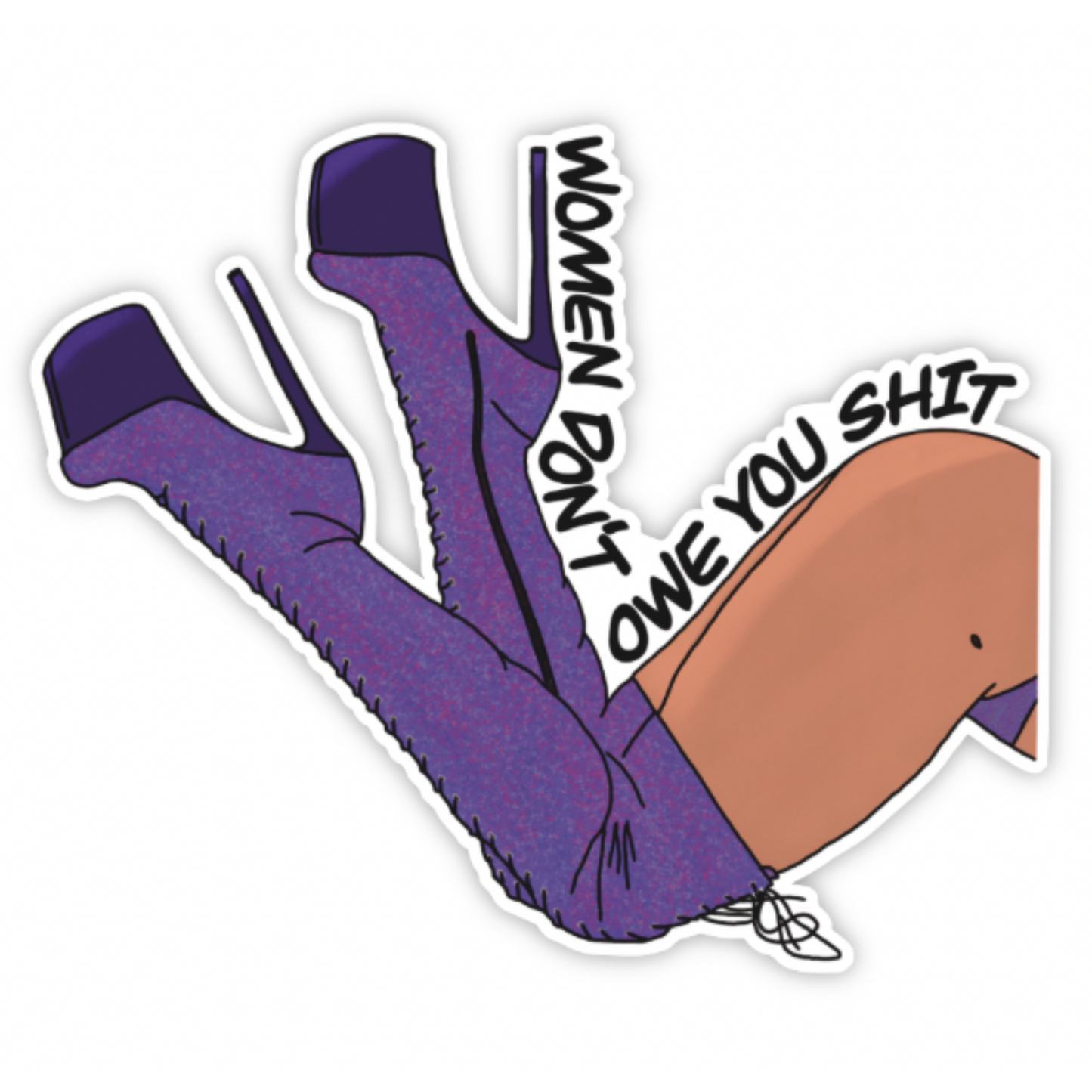Sticker of a woman in sparkly thigh-high boots and heels with the text "Women don’t owe you shit"