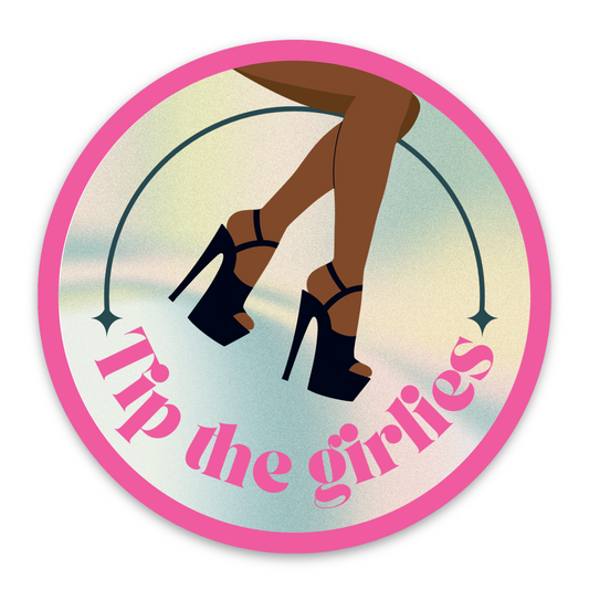 Circular sticker of legs in black high heels with the phrase 'Tip the girlies' in pink text on a pastel background.